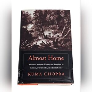 Almost Home: Maroons between Slavery & Freedom, Ruma Chopra 2018 History HC Yale